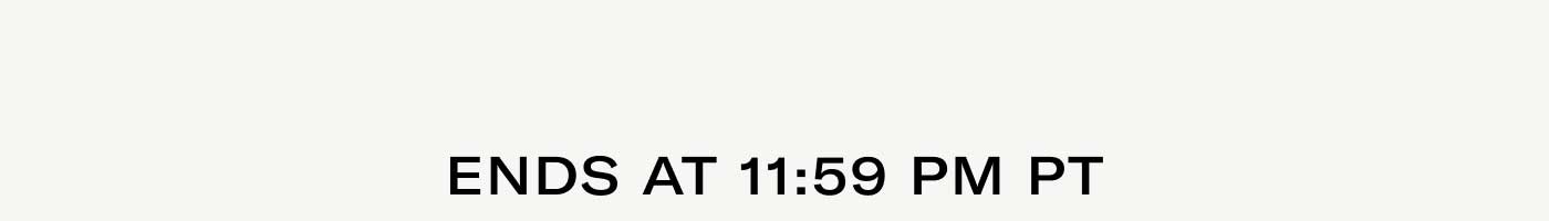 Ends at 11:59 PM PT