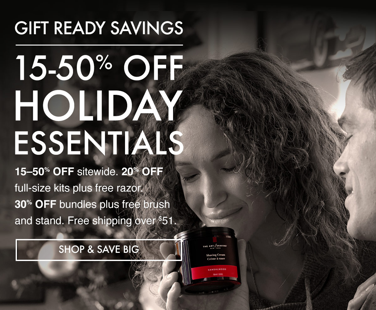 Our holiday season sale is on—save up to 50% on select grooming gear.