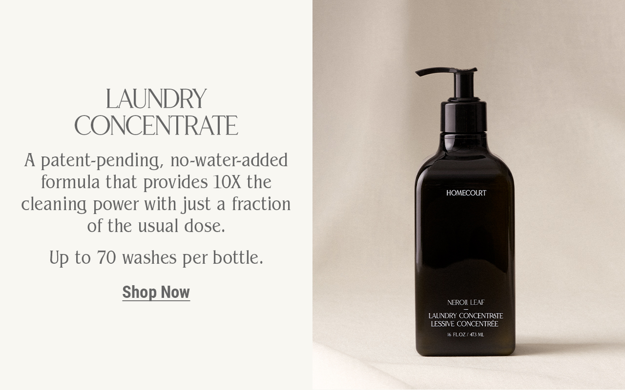 Laundry Concentrate. A patent-pending, no-water-added formula that provides 10x the cleaning power with just a fraction of the usual dose. Up to 70 washes per bottle. Shop Now.
