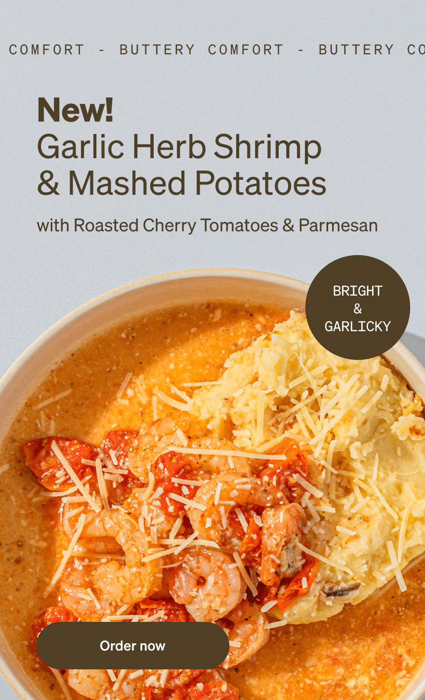 BUTTERY COMFORT - New! Garlic Herb Shrimp & Mashed Potatoes with Roasted Cherry Tomatoes & Parmesan Bright & Garlicky Order now