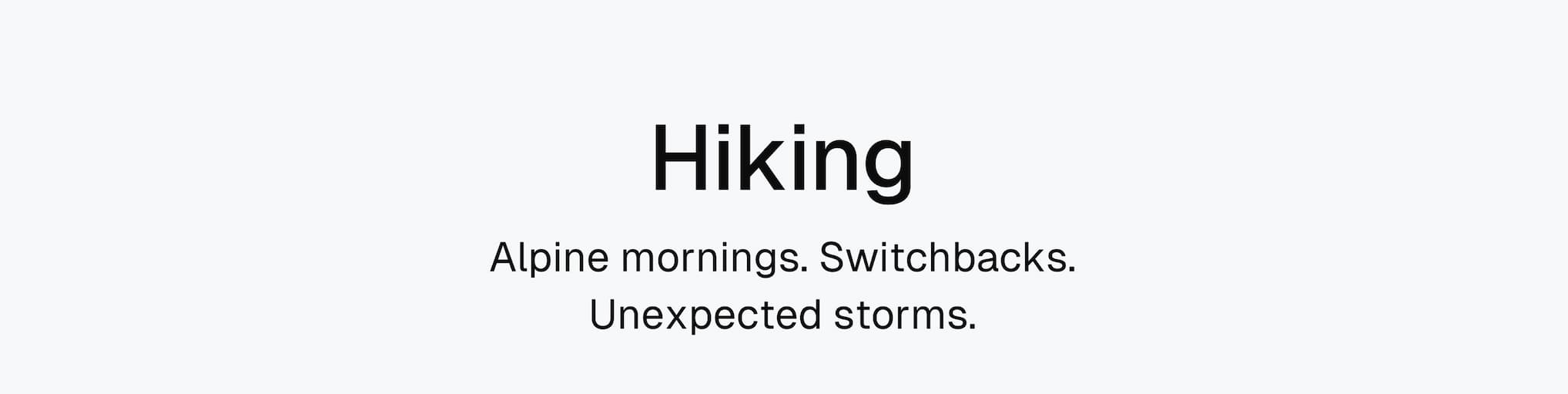 Hiking: Alpine mornings. Switchbacks. Unexpected storms.