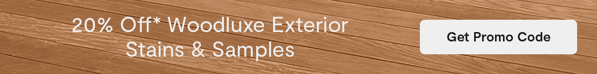 20% Off* Woodluxe Exterior Stains & Samples | Get Promo Code