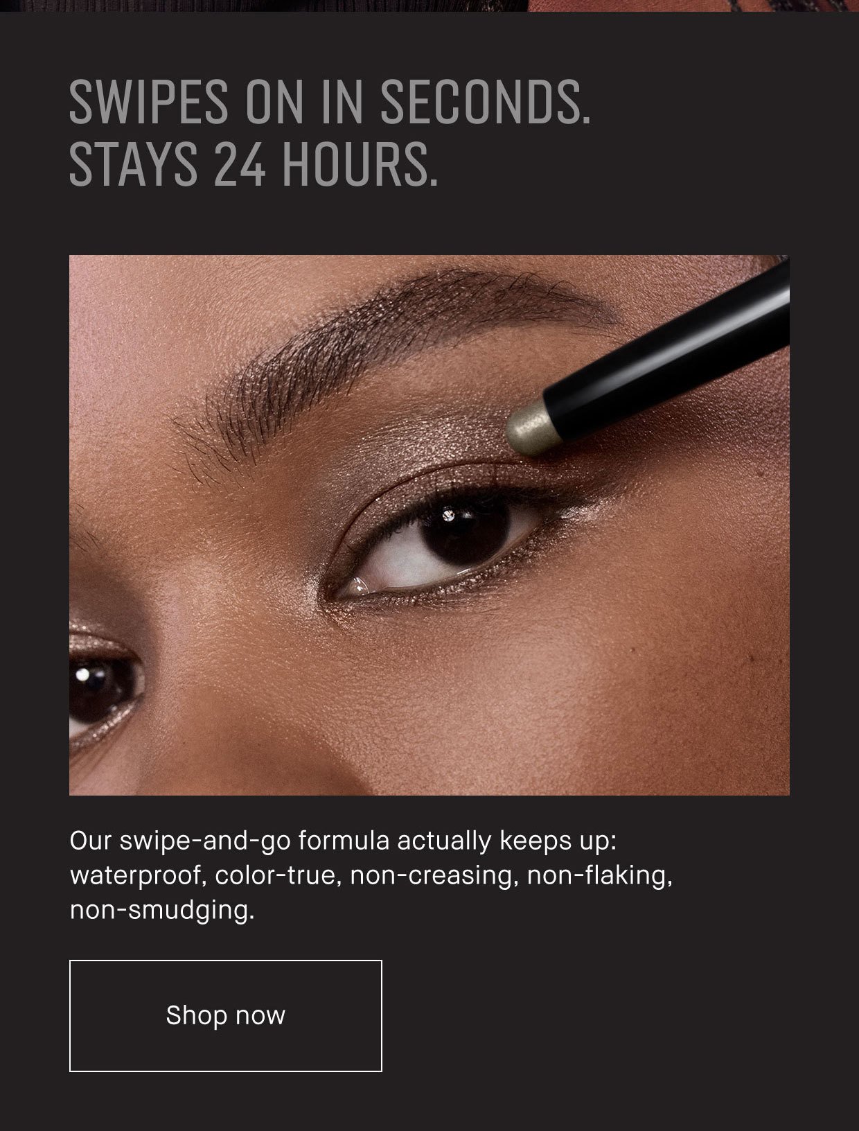 Swipes on in seconds - stays for 24 hours