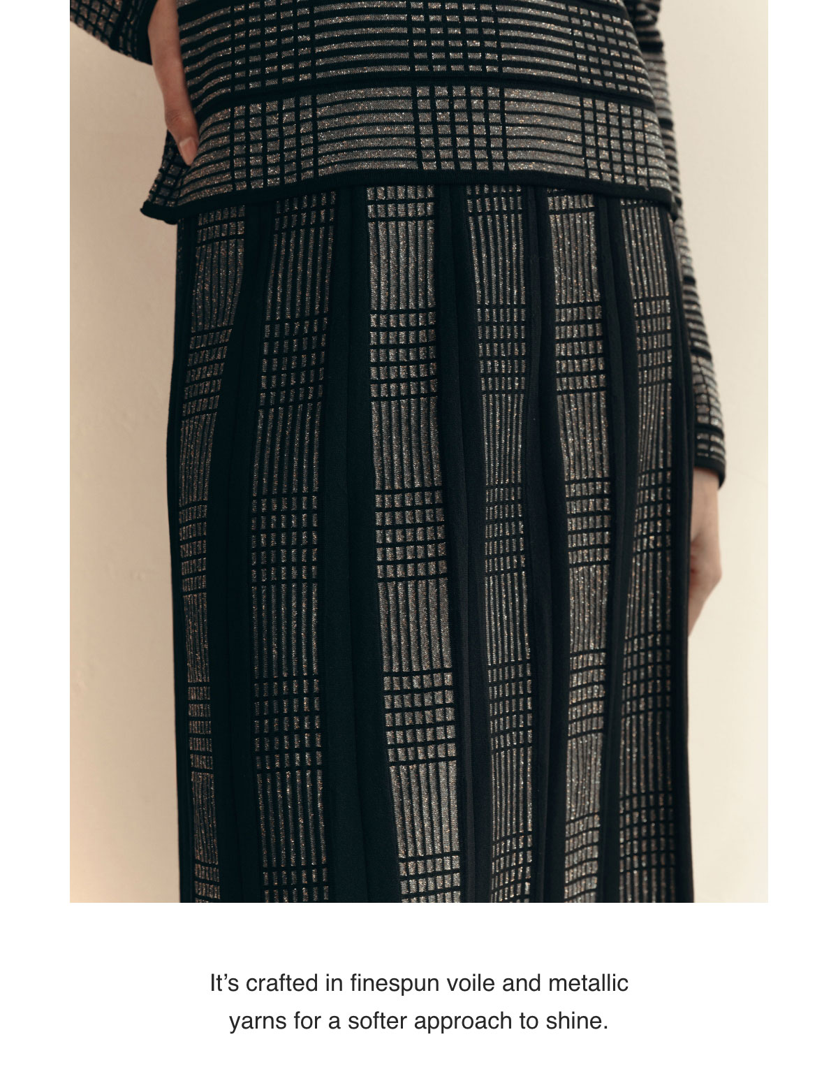 It's crafted in finespun voile and metallic yarns for a softer approach to shine.