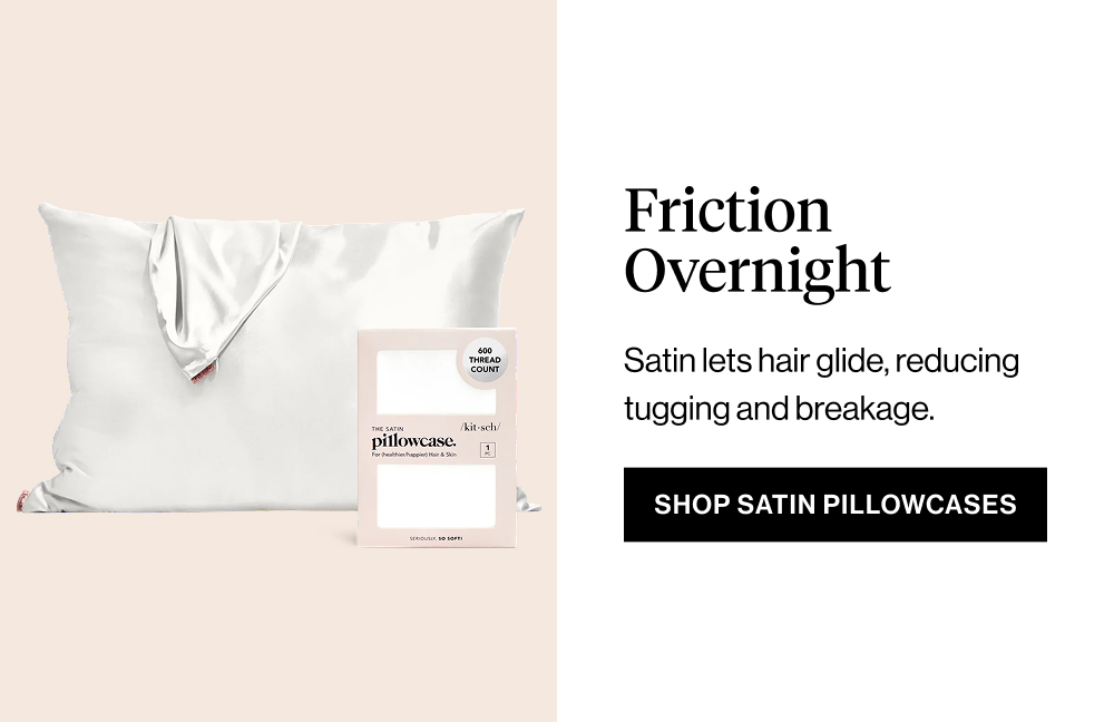  Subheadline: Nighttime Damage Adds Up Body: Use to lock in moisture and minimize friction while you rest. CTA: Shop Oversized Satin Bonnet