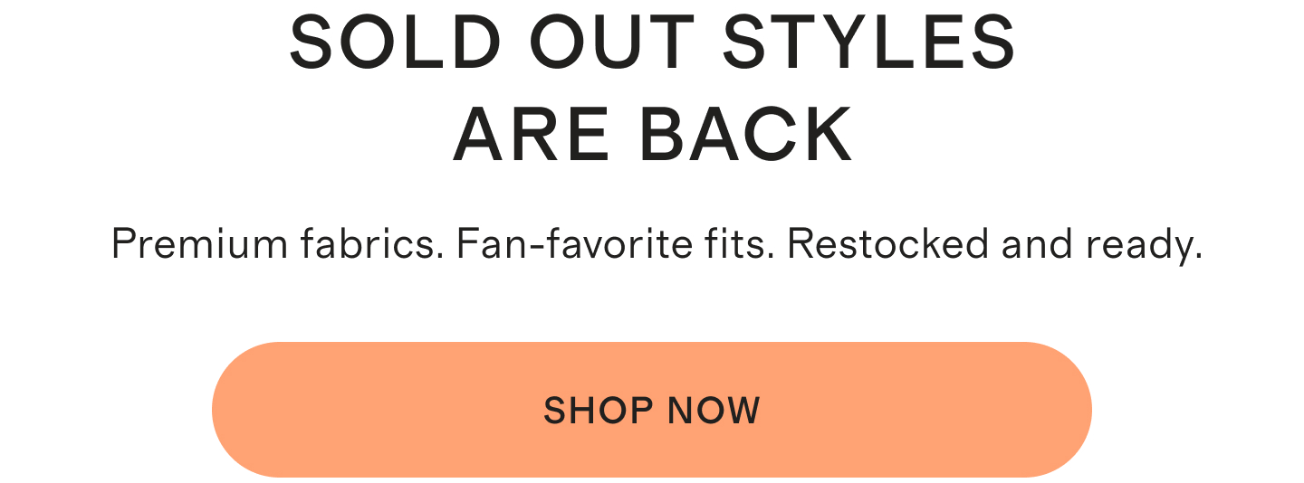 SOLD OUT STYLES ARE BACK