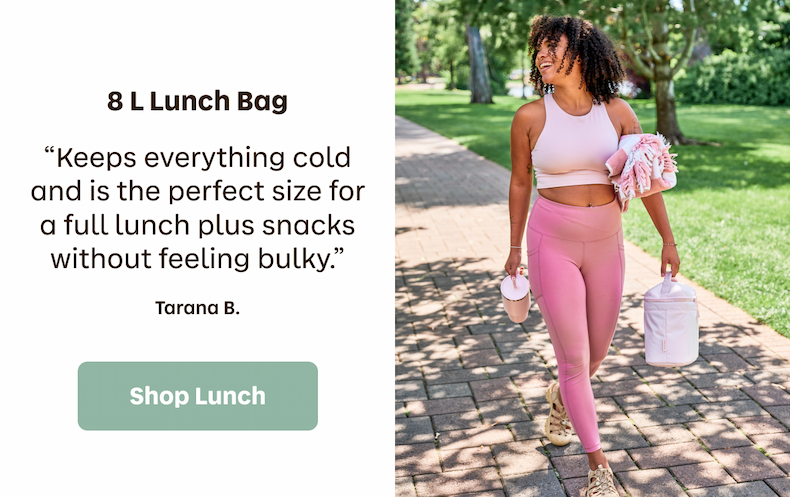 8 L Lunch Bag. "Keeps everything cold and is the perfect size for a full lunch plus snacks without feeling bulky." Tarana B. | Shop Lunch