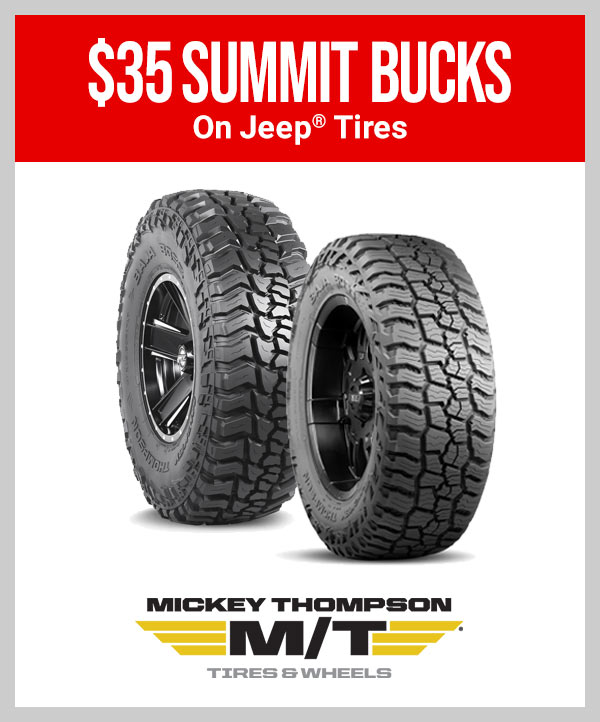 Mickey Thompson Tires    • $35 Summit Bucks On Jeep® Tires