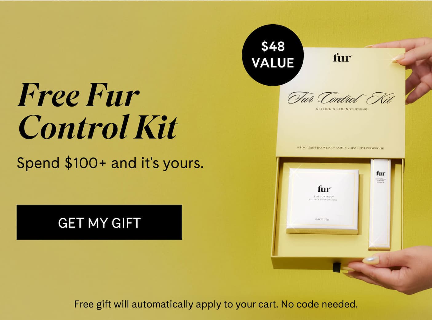 Free Fur Control Kit Spend $100+ and it's yours. $48 VALUE GET MY GIFT