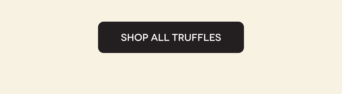 SHOP ALL TRUFFLES
