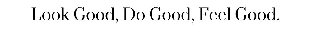 Look good, do good, feel good