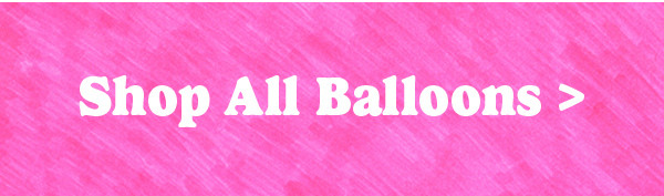 Shop All Balloons >