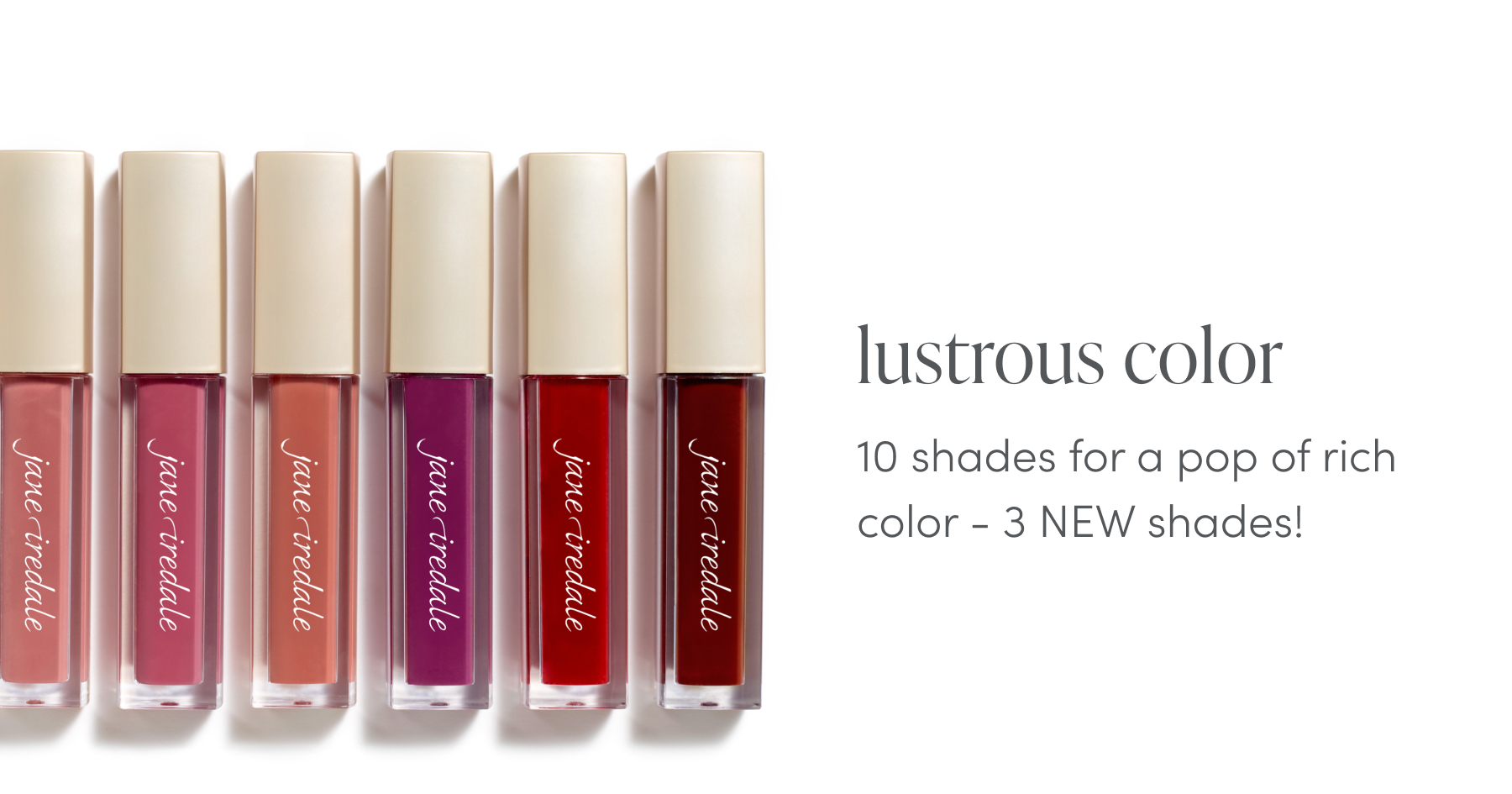 Lustrous color - 3 new shades 