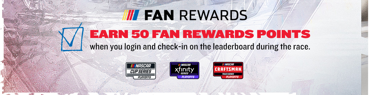 Fan Rewards | Earn 50 points when you check in during the race