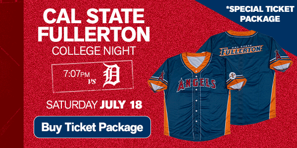 Cal State Fullerton College Night *Special Ticket Package - Saturday, July 18, 7:07pm vs. Detroit Tigers - Buy Ticket Package