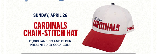 Cardinals Chain Stitch Hat. Sunday, April 26 - 15000 fans 13 and older. Presented by Coca-Cola.