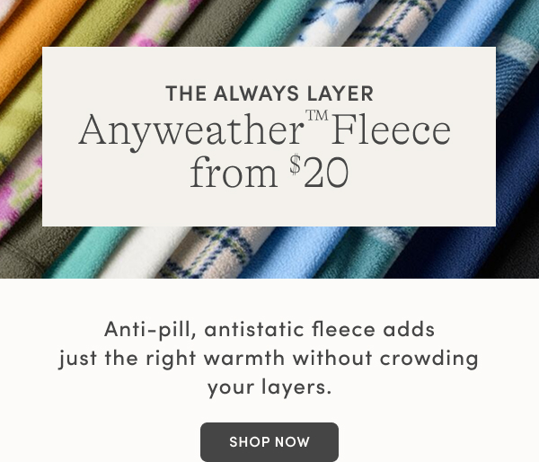 Anyweather Fleece from $20