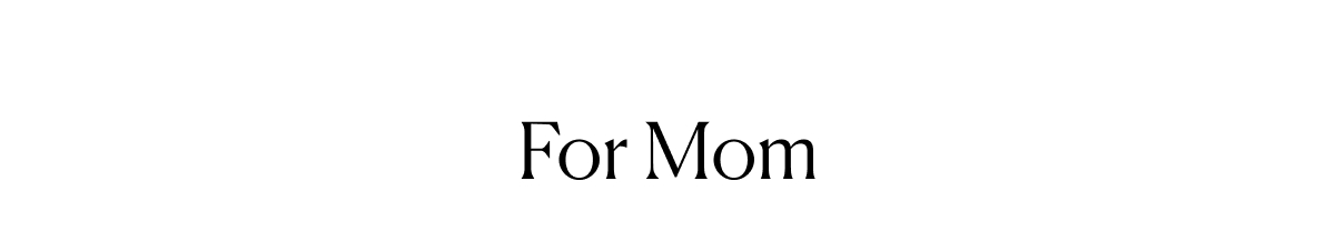 For Mom