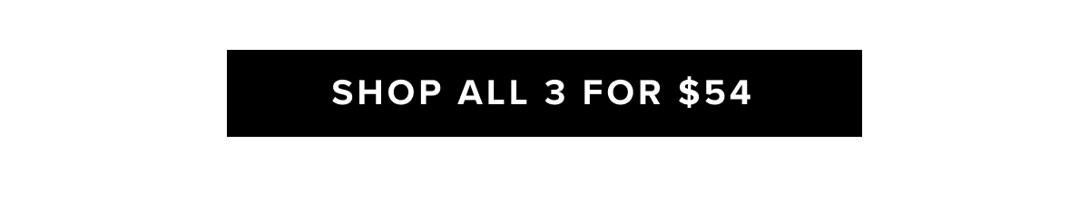 Shop All 3 For $54