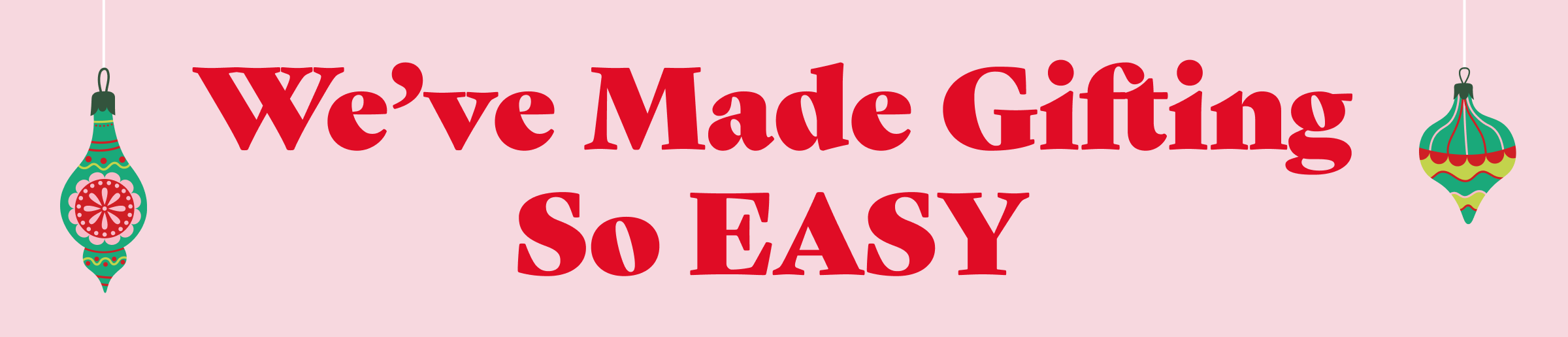 We've Made Gifting So Easy