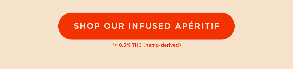 SHOP OUR INFUSED APÉRTIF