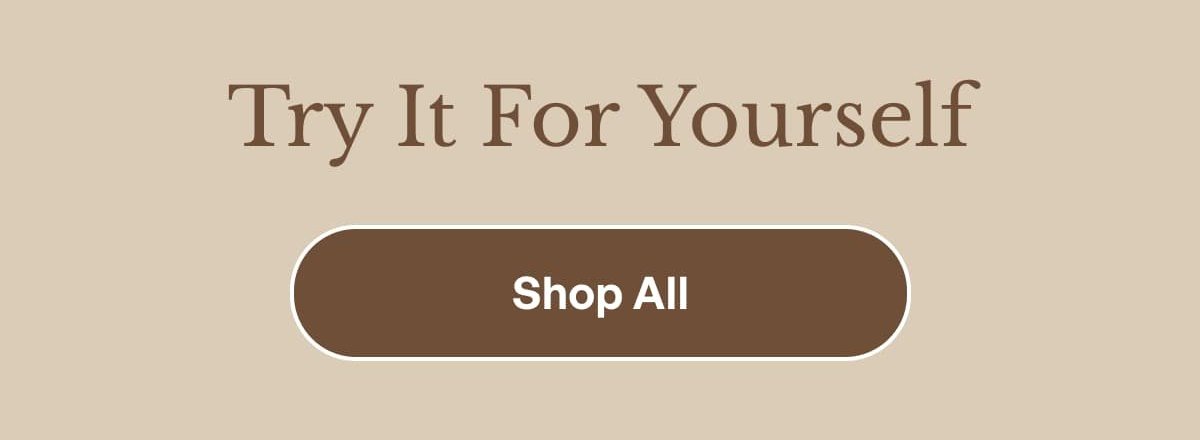 Try It For Yourself Shop All