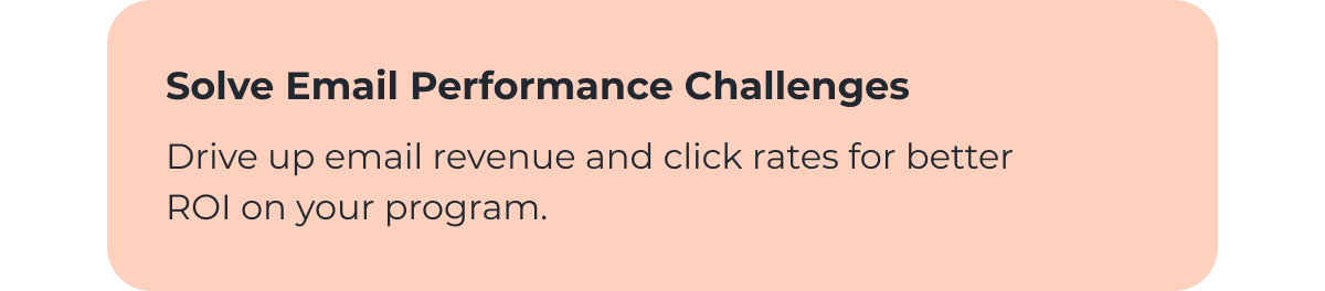 SOLVE EMAIL PERFORMANCE CHALLENGES