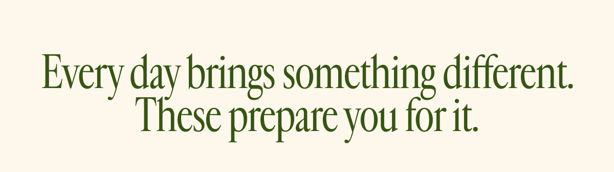 Every day brings something different.
