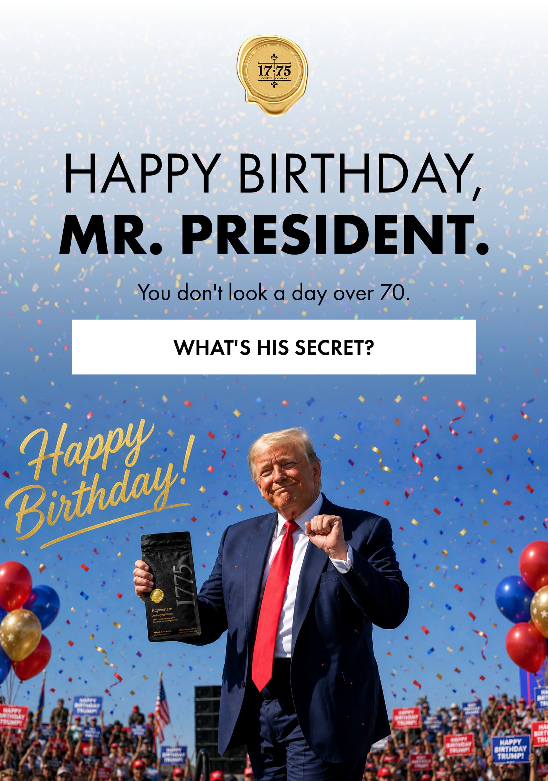 Happy Birthday, Mr. President. You don't look a day over 70. WHAT'S HIS SECRET?Happy Birthday, Mr. President. You don't look a day over 70. WHAT'S HIS SECRET?