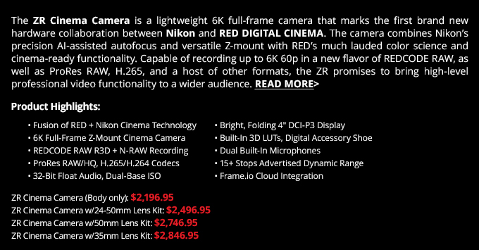 The ZR Cinema Camera marks the first hardware collaboration between Nikon and RED...Read More