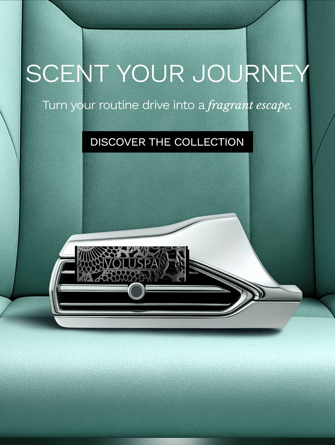Scent Your Journey. Turn your routine drive into a fragrant escape. Discover the collection.