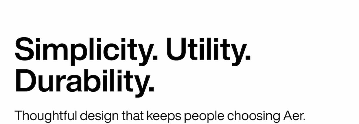 Simplicity. Utility. Durability.