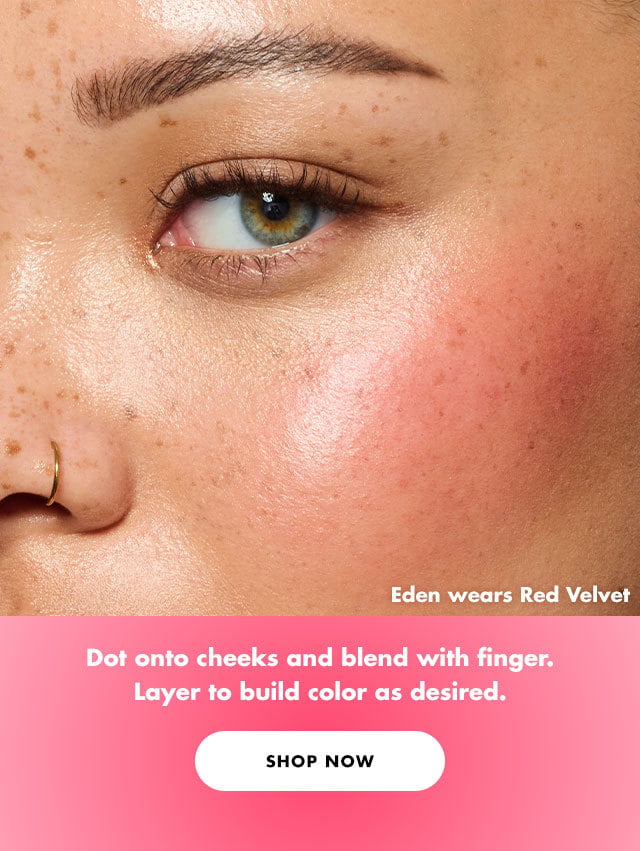 Dot onto cheeks and blend with finger.Layer to build color as desired. 