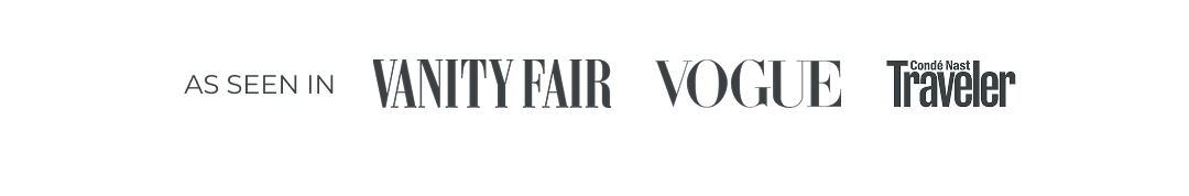 AS SEEN IN | GLAMOUR | VANITY FAIR | VOGUE