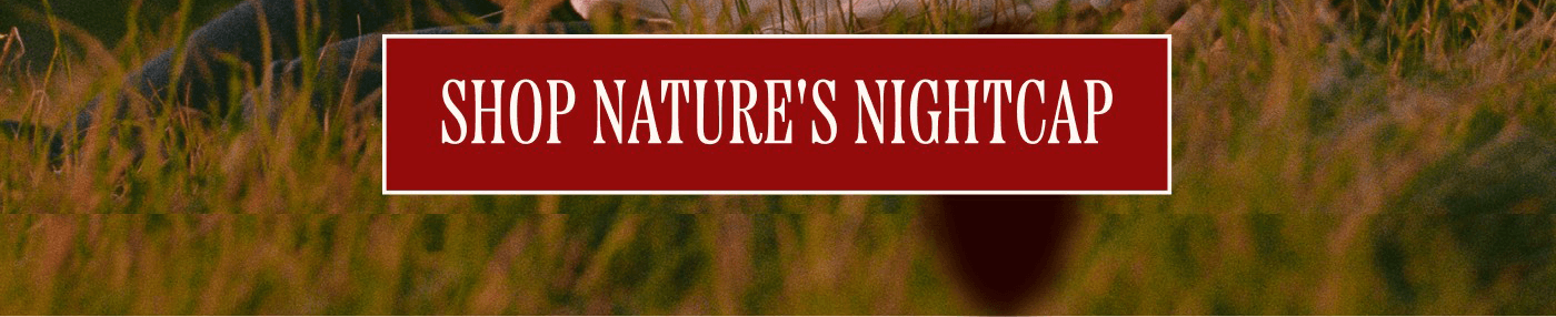 Shop nature's nightcap
