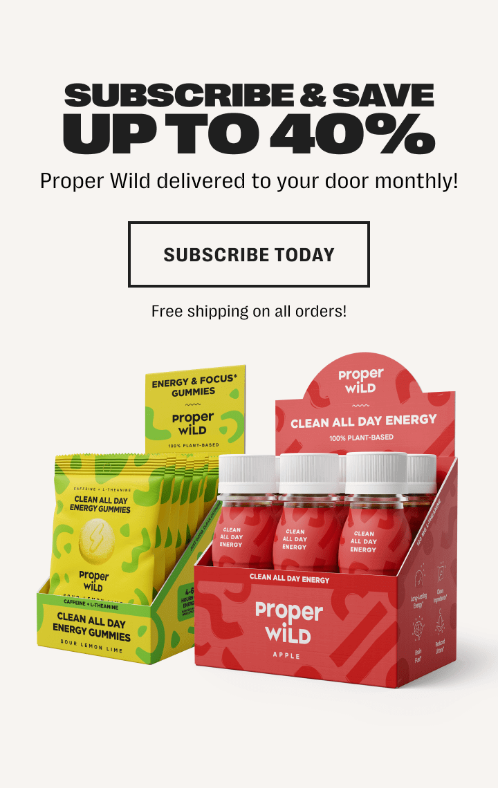 subscribe & save up to 40% - proper wild delivered to your door monthly! - subscribe today - free shipping on all orders!