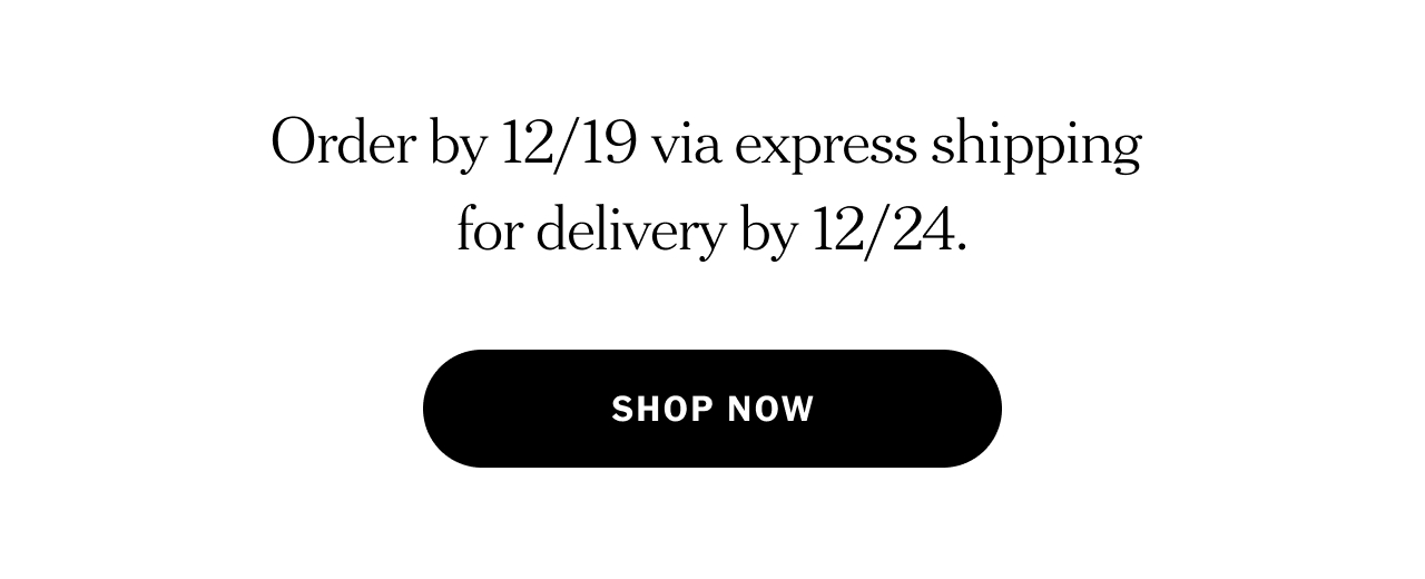Order by 12/19 via express shipping for delivery by 12/24. Shop now.
