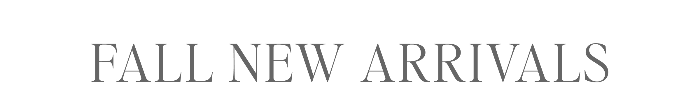 FALL NEW ARRIVALS