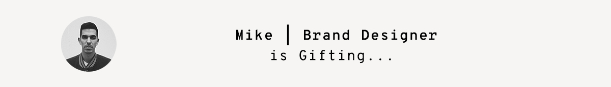 Mike is gifting...