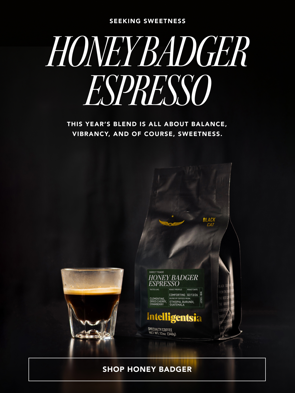 Seeking Sweetness | Honey Badger Espresso | This year’s blend is all about balance, vibrancy, and of course, sweetness. | SHOP HONEY BADGER