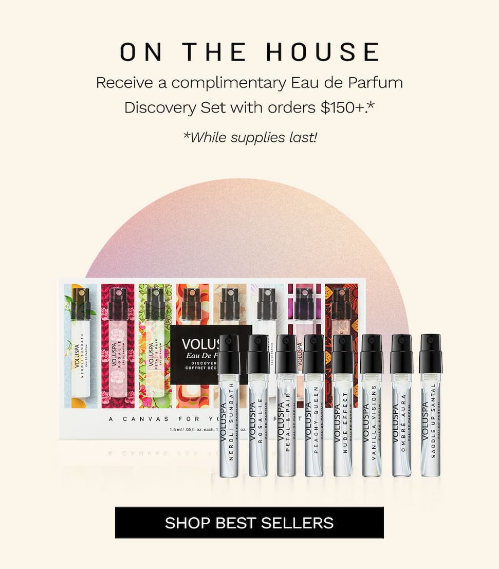 On the house. Receive a complimentary Eau De Parfum Discovery Set with orders $150+.* *While supplies last. Shop Best Sellers.