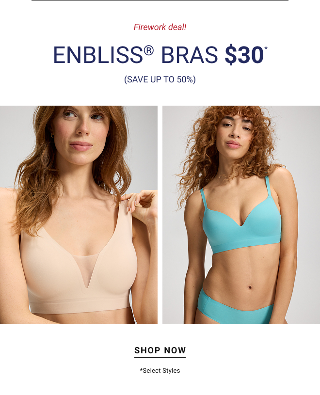 Firework deal! Enbliss® bras $30* (Save up to 50%) shop now *Select styles