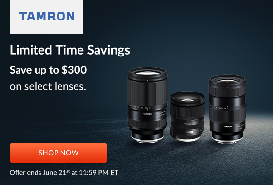 Tamron Limited Time Savings | Shop Now