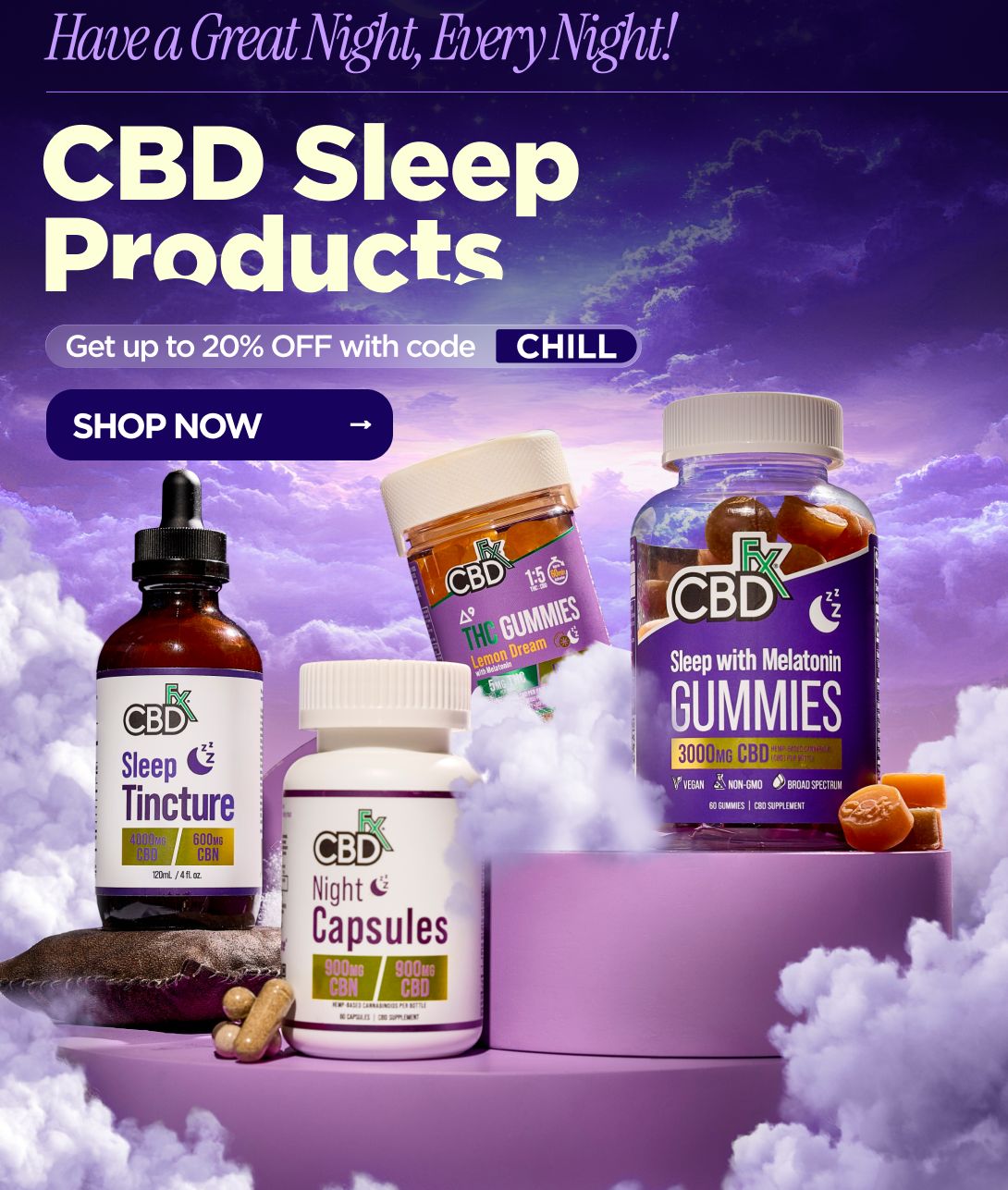 Have a Great Night, Every Night! CBD Sleep Products Get up to 20% OFF with code CHILL
