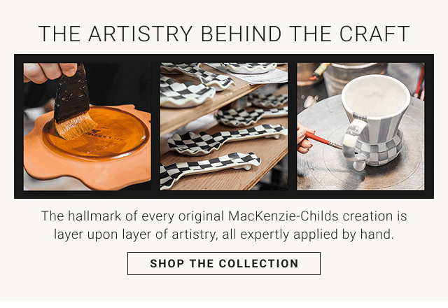 The Artistry Behind the Craft - shop the collection
