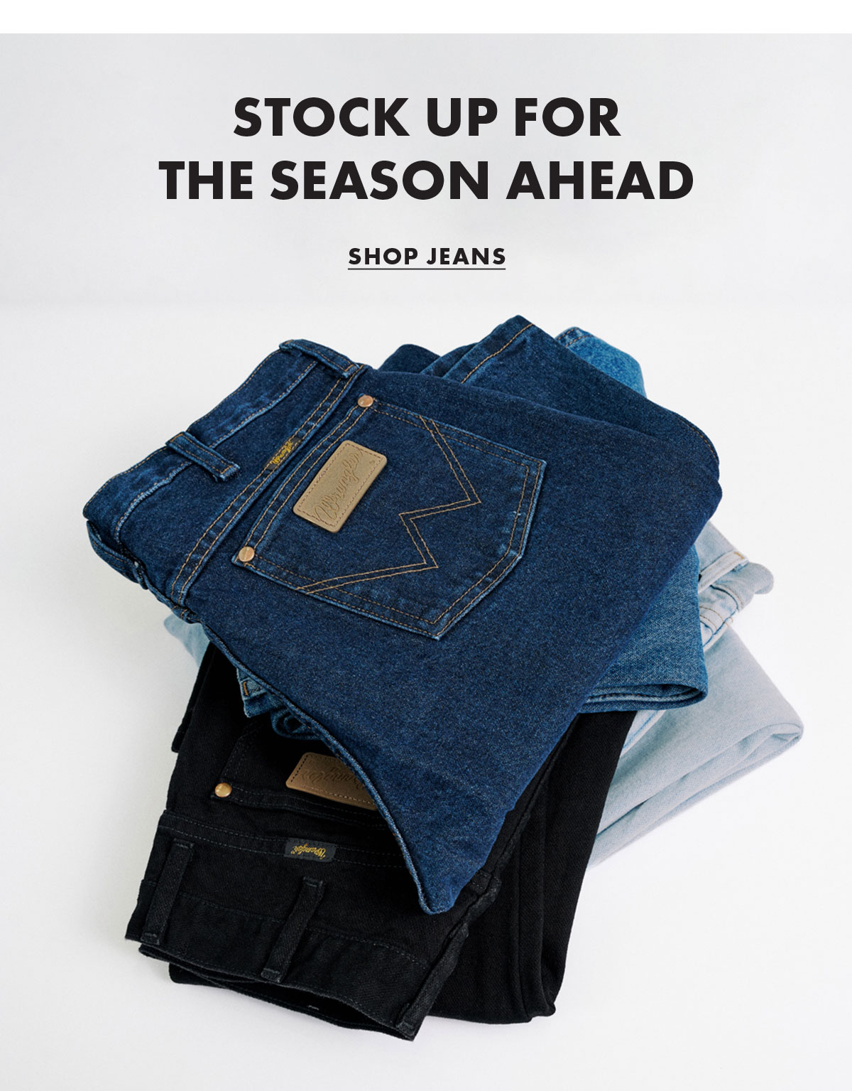Stock up for the season ahead Shop Jeans