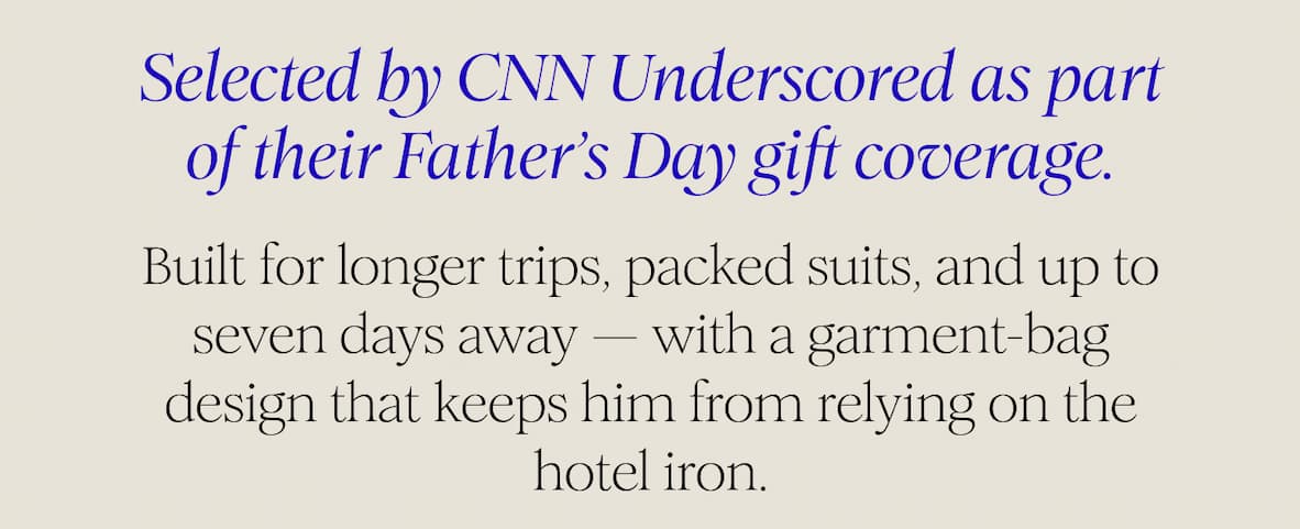 Selected by CNN Underscored as part of their Father’s Day gift coverage. Built for longer trips, packed suits, and up to seven days away — with a garment-bag design that keeps him from relying on the hotel iron.