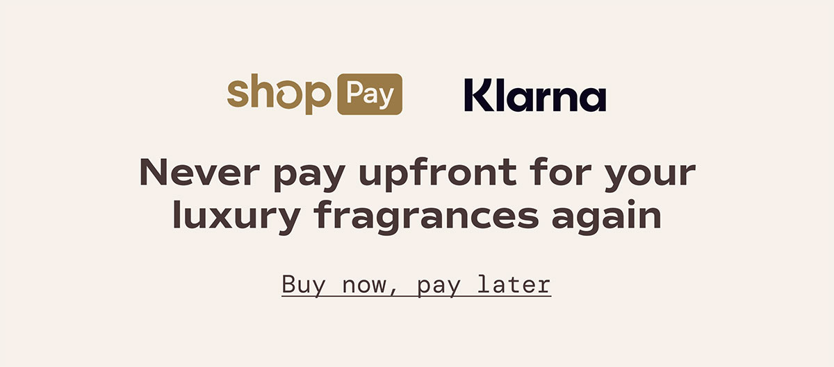 Shop Pay, Klarna, Never pay upfront for your luxury fragrances again. Buy now, pay later.