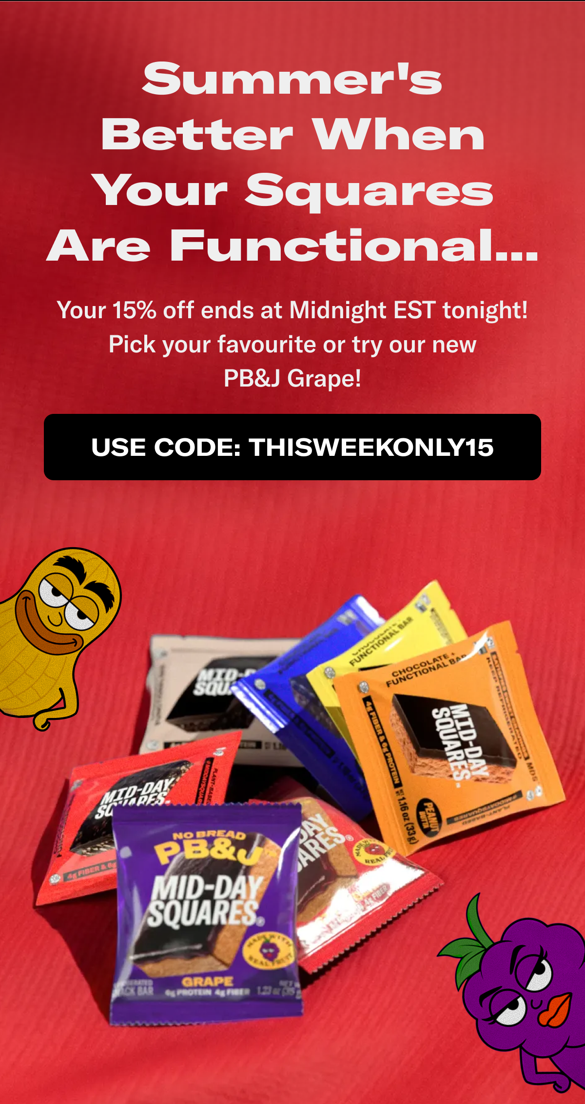 Your 15% off ends at Midnight EST tonight, pick your favourite or try our new PB&J Grape.