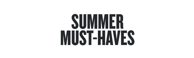 Summer Must-Haves 